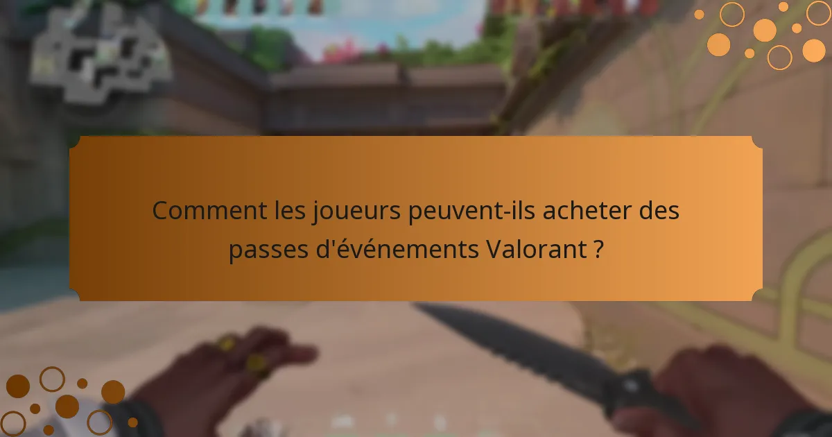 Quelles récompenses uniques les joueurs peuvent-ils gagner grâce aux passes d’événements Valorant ?