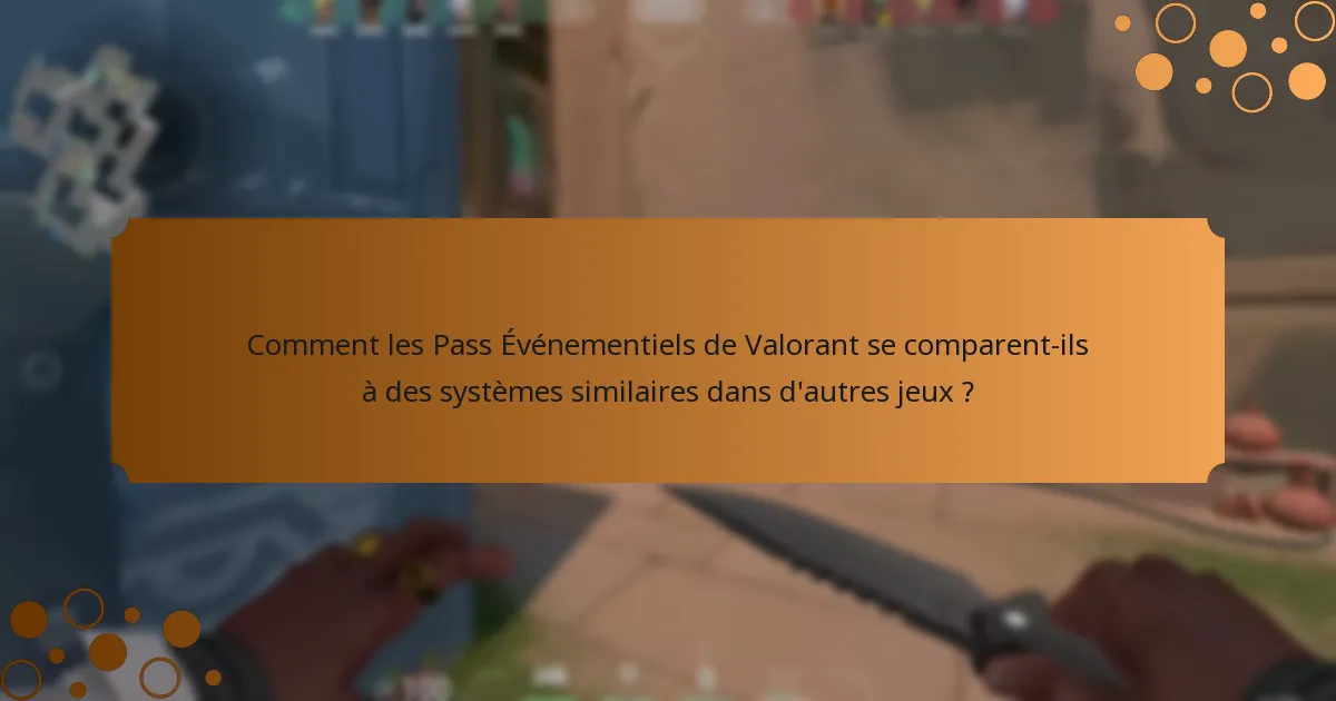 Quel est le retour des joueurs sur les Pass Événementiels de Valorant ?