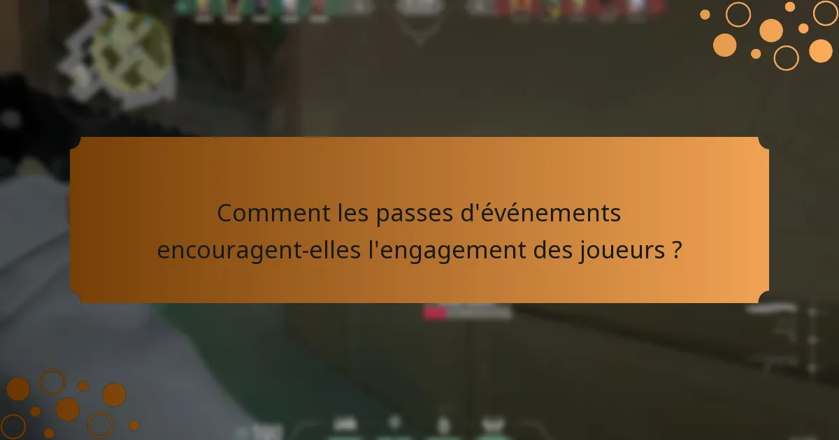 Comment les passes d’événements encouragent-elles l’engagement des joueurs ?