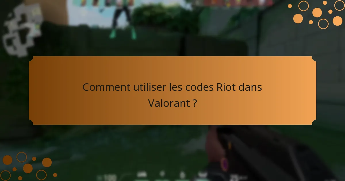 Quelles sont les restrictions sur les codes Riot ?