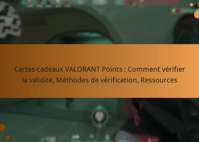 Cartes-cadeaux VALORANT Points : Comment vérifier la validité, Méthodes de vérification, Ressources