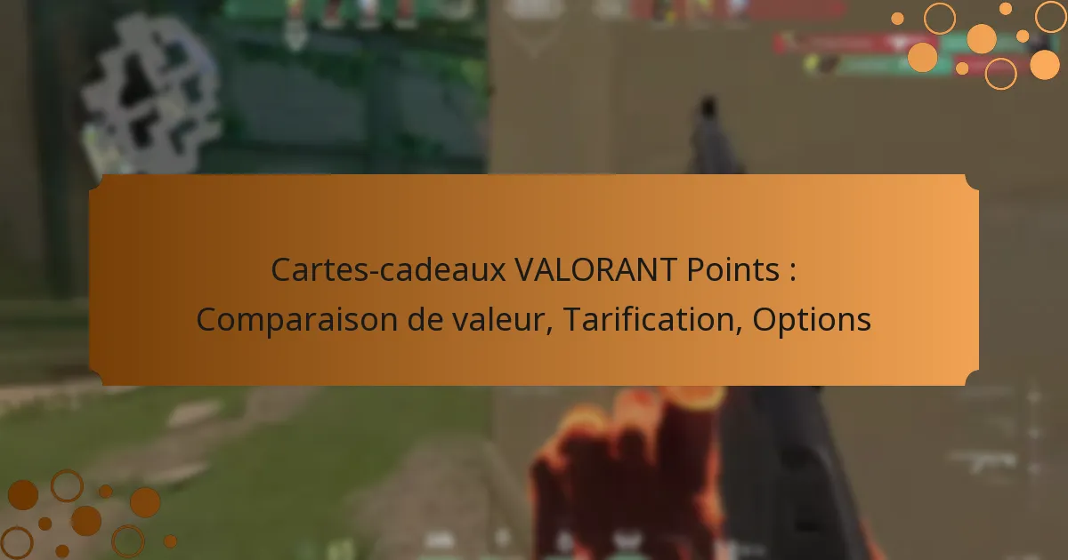 Cartes-cadeaux VALORANT Points : Comparaison de valeur, Tarification, Options