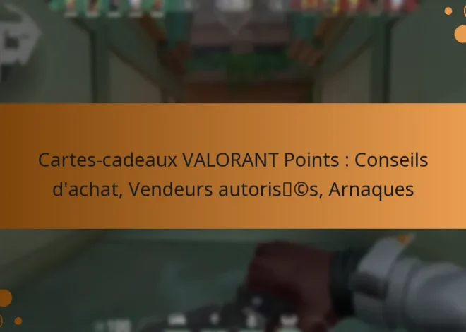 Cartes-cadeaux VALORANT Points : Conseils d’achat, Vendeurs autorisés, Arnaques