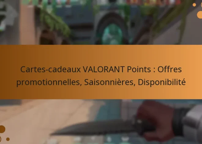 Cartes-cadeaux VALORANT Points : Offres promotionnelles, Saisonnières, Disponibilité