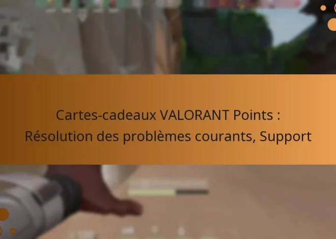 Cartes-cadeaux VALORANT Points : Résolution des problèmes courants, Support