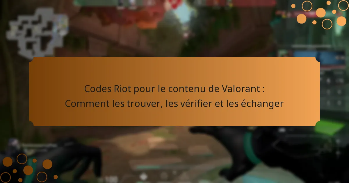 Codes Riot pour le contenu de Valorant : Comment les trouver, les vérifier et les échanger