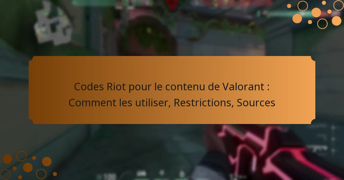 Codes Riot pour le contenu de Valorant : Comment les utiliser, Restrictions, Sources