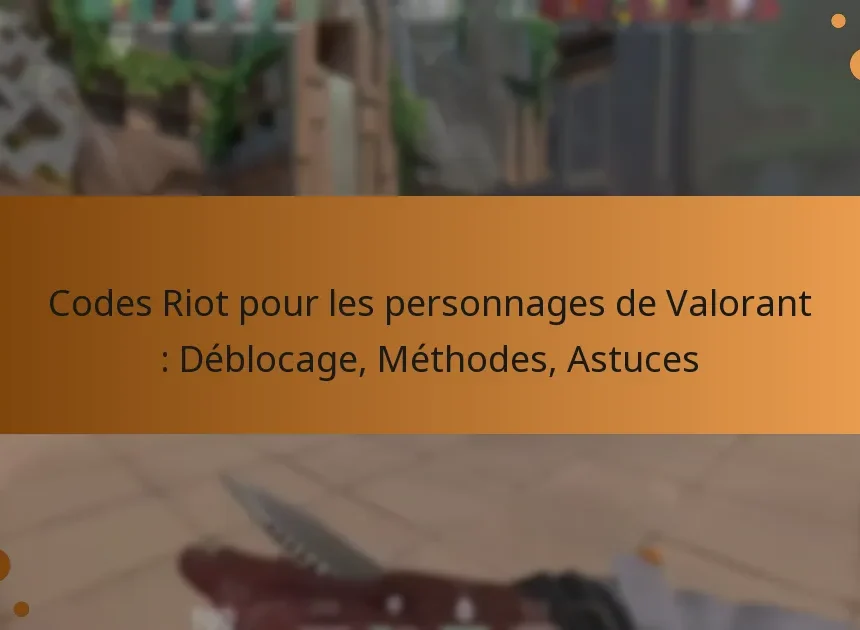 Codes Riot pour les personnages de Valorant : Déblocage, Méthodes, Astuces
