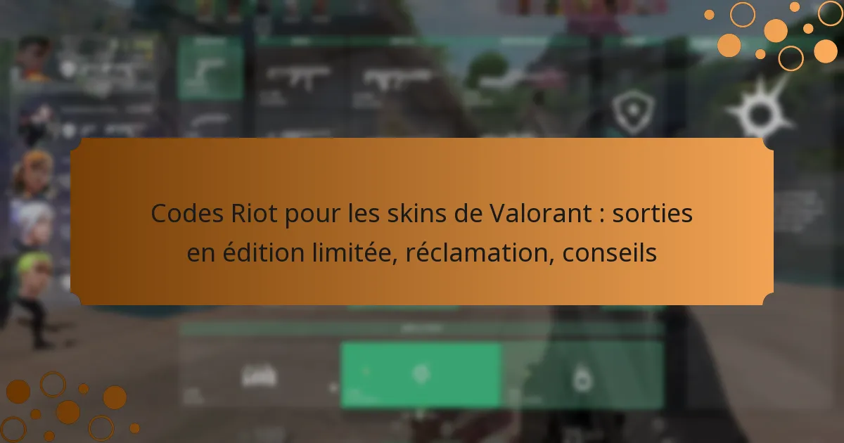 Codes Riot pour les skins de Valorant : sorties en édition limitée, réclamation, conseils