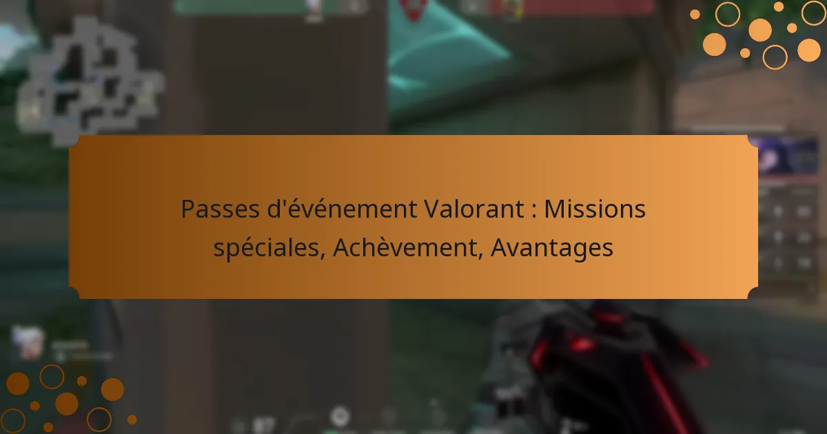 Passes d’événement Valorant : Missions spéciales, Achèvement, Avantages