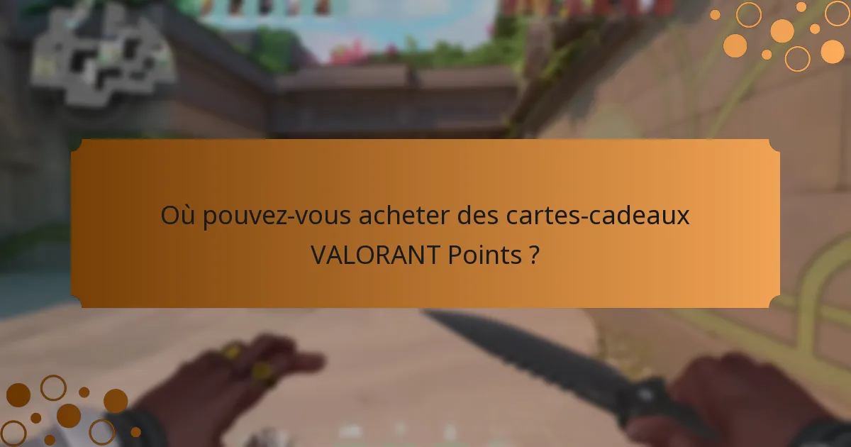 Quelles occasions sont idéales pour offrir des VALORANT Points ?