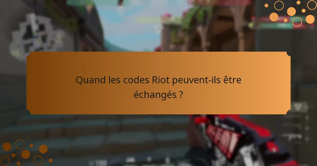Quels événements Valorant offrent des codes Riot ?