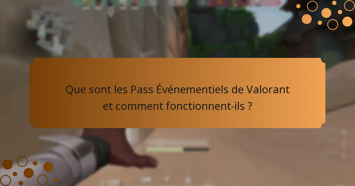 Comment les Pass Événementiels de Valorant actuels se comparent-ils à ceux du passé ?