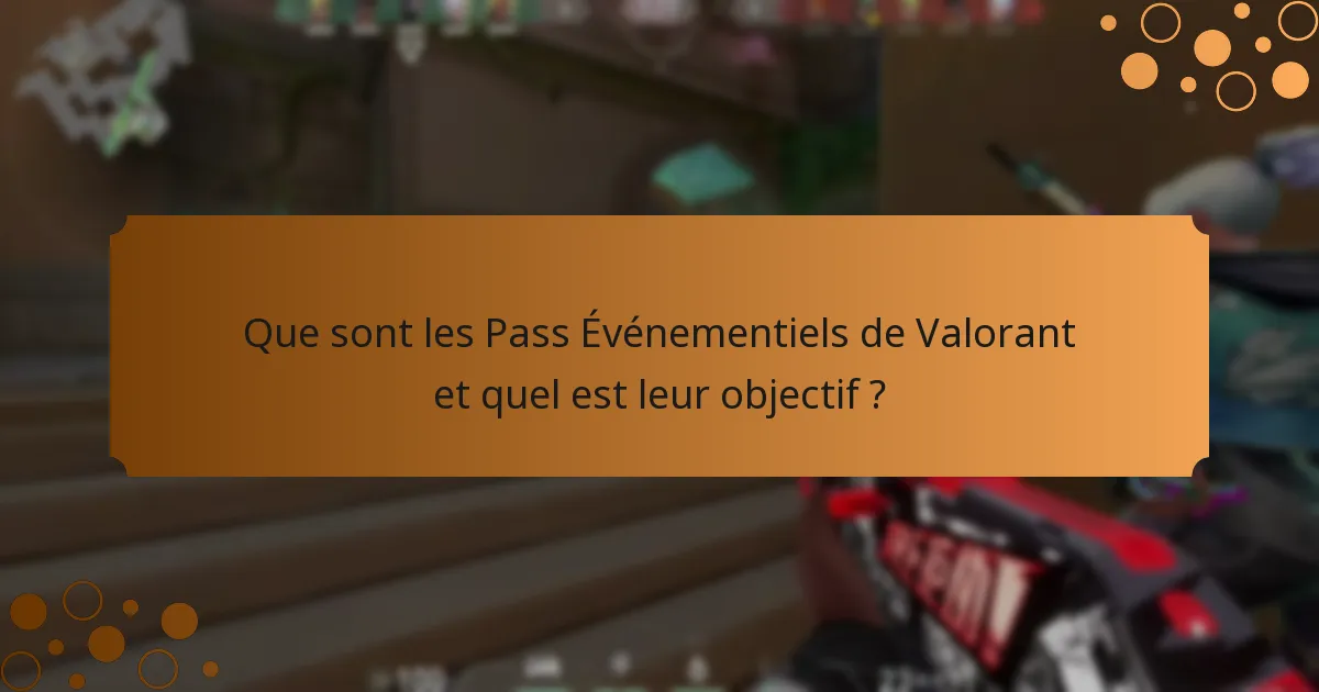 Quelles sont les différences entre les Pass Événementiels de Valorant actuels et passés ?