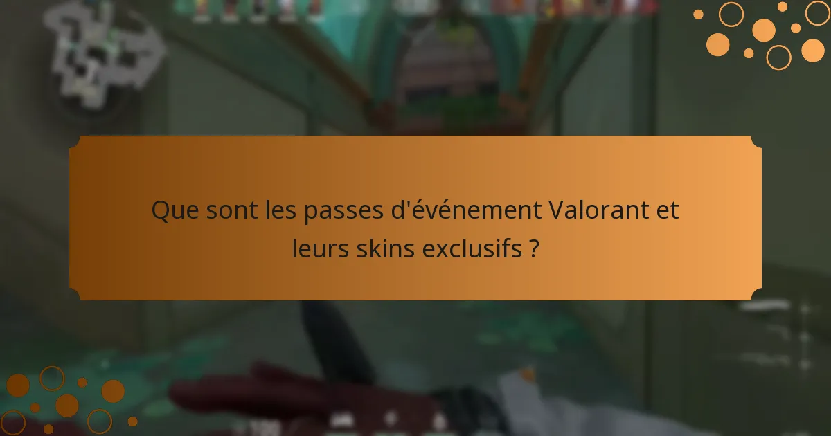 Quels sont les coûts associés aux passes d’événement Valorant ?