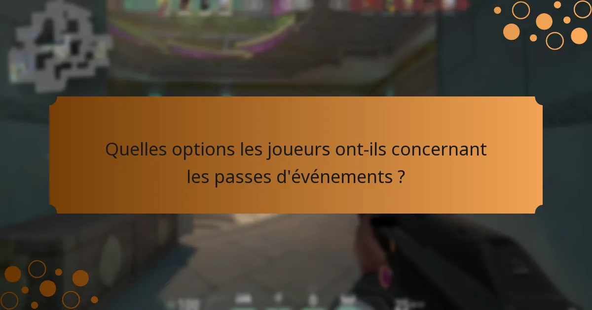 Quelles options les joueurs ont-ils concernant les passes d’événements ?