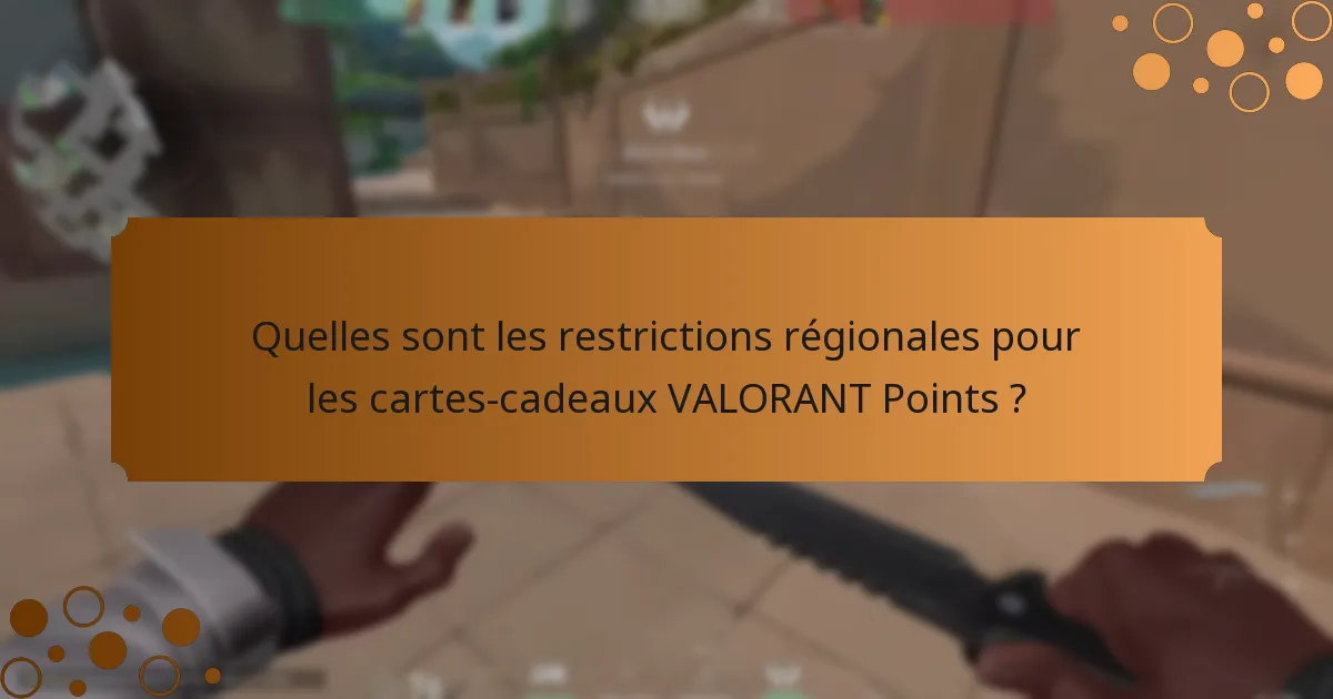 Comment les utilisateurs peuvent-ils contourner les restrictions régionales pour les cartes-cadeaux VALORANT Points ?