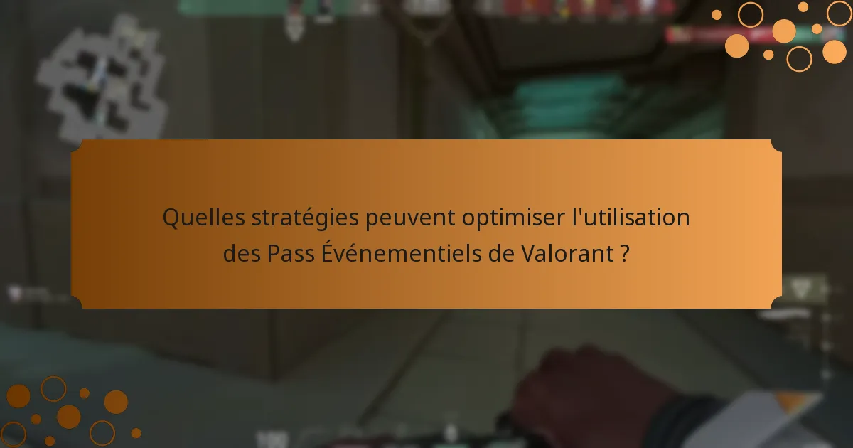 Quels sont les problèmes courants auxquels les joueurs sont confrontés avec les Pass Événementiels de Valorant ?