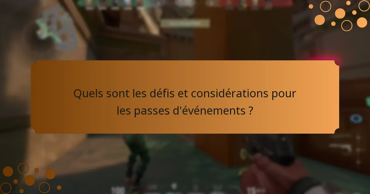 Quels sont les défis et considérations pour les passes d’événements ?