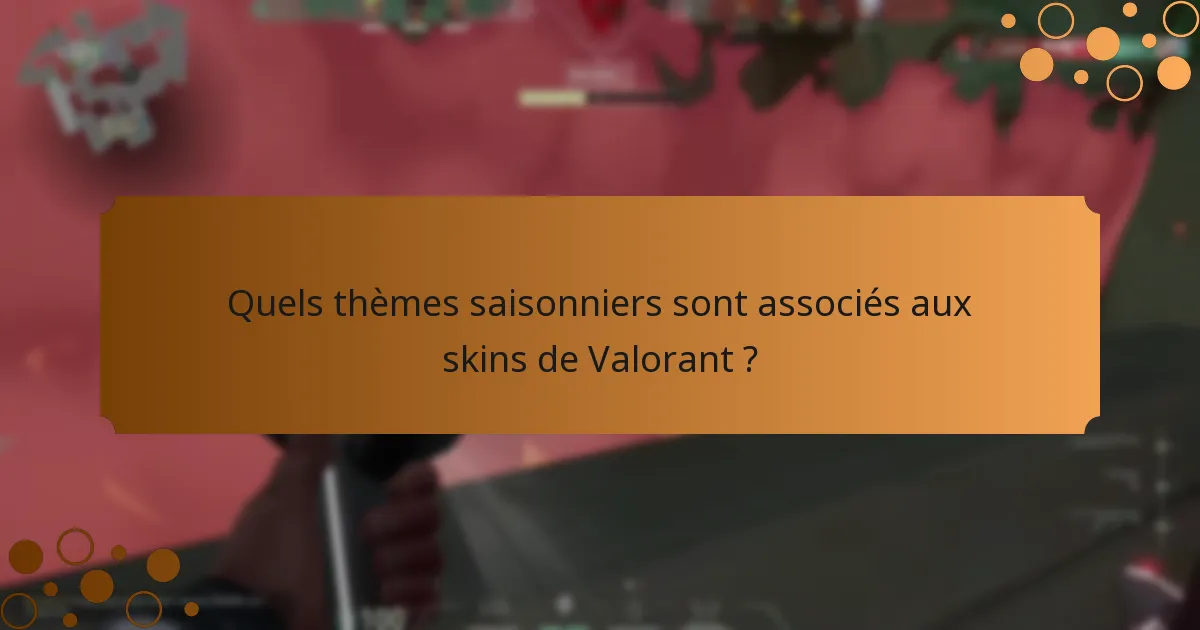 Quelles collections de skins sont disponibles dans Valorant ?